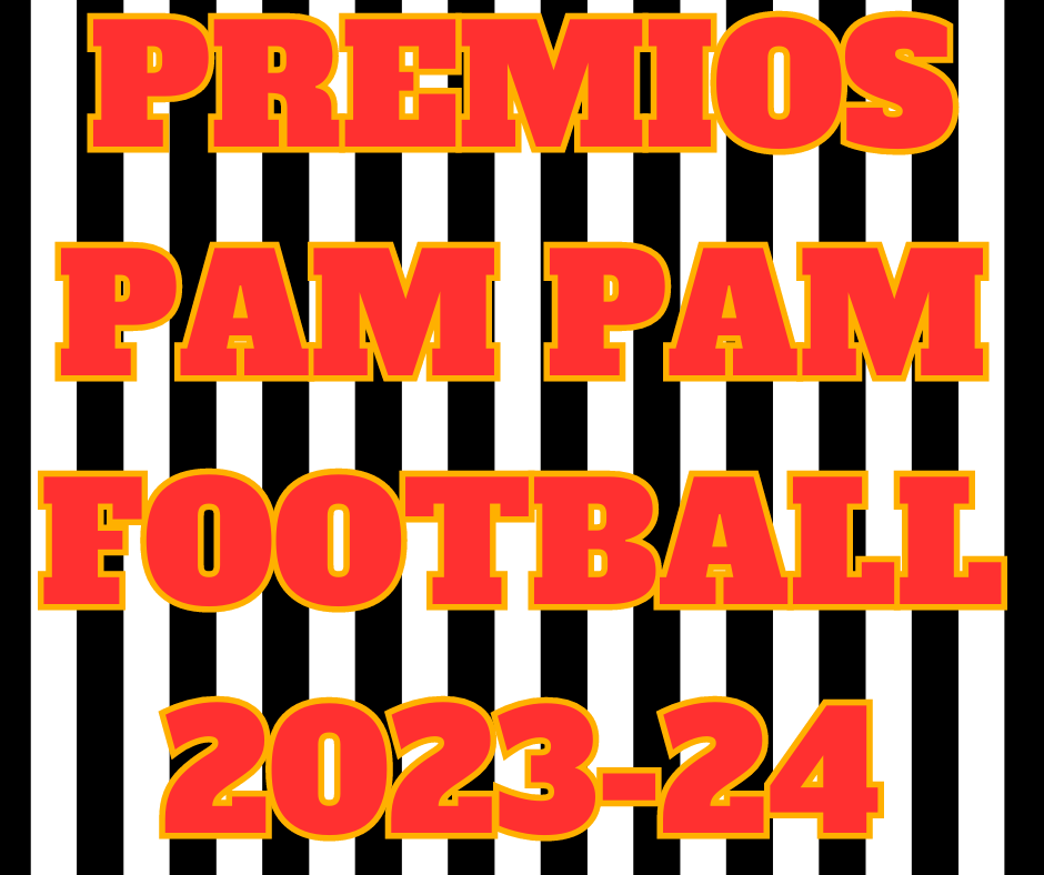 Los Premios Pam Pam Fútbol: 2023-2024